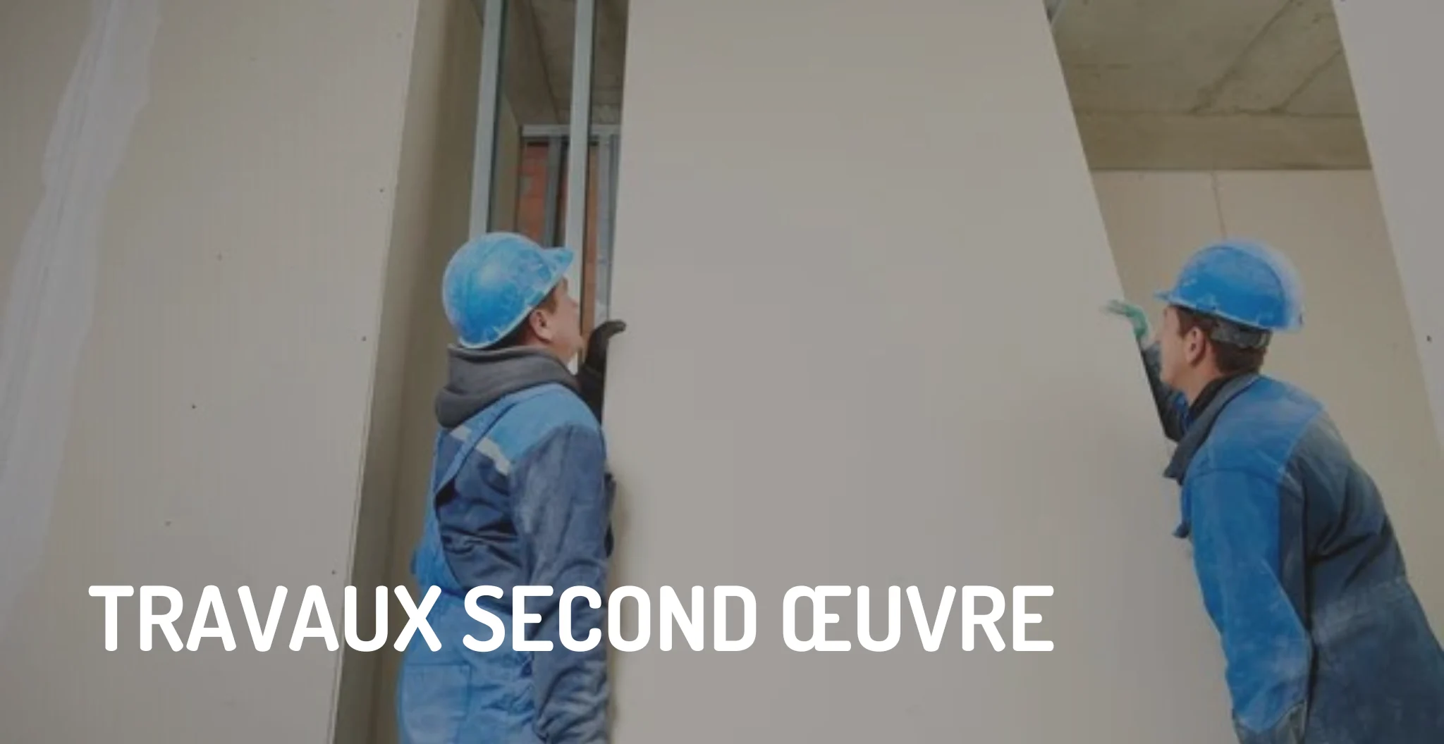 Notre département travaux de second oeuvre